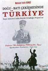 Doğu-Batı Çekişmesinde Türkiye ( Haçlı Seferleri'nden Büyük Ortadoğu Projesi'ne)