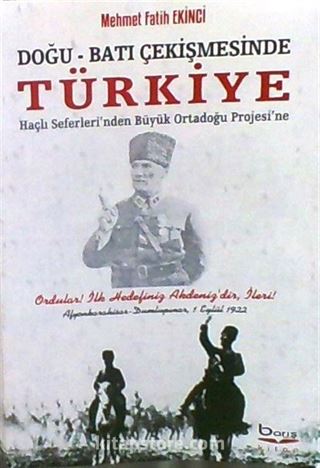 Doğu-Batı Çekişmesinde Türkiye ( Haçlı Seferleri'nden Büyük Ortadoğu Projesi'ne)