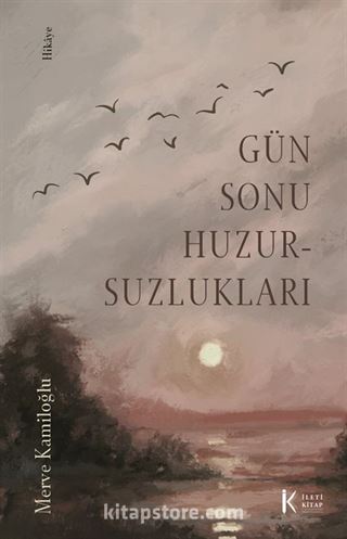 Gün Sonu Huzursuzlukları