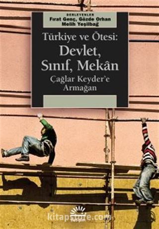 Türkiye ve Ötesi: Devlet, Sınıf, Mekan