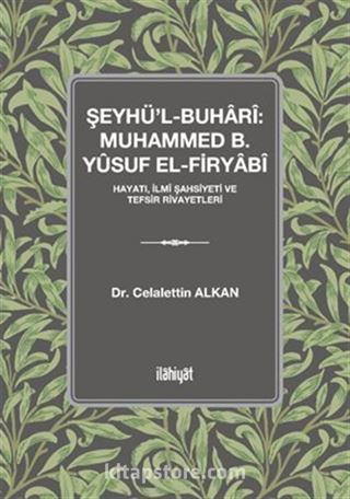 Şeyhü'l-Buharî: Muhammed b. Yûsuf el-Firyabî