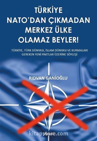 Türkiye Nato'dan Çıkmadan Merkez Ülke Olamaz Beyler