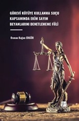 Görevi Kötüye Kullanma Suçu Kapsamında Ekim Sayım Beyanlarını Denetlememe Fiili