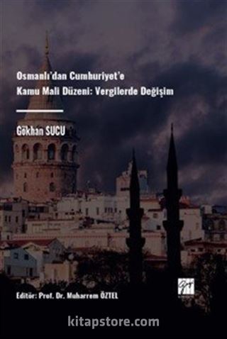 Osmanlı'dan Cumhuriyet'e Kamu Mali Düzeni Vergilerde Değişim