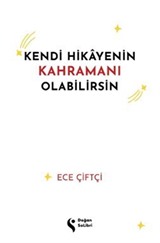 Kendi Hikayenin Kahramanı Olabilirsin