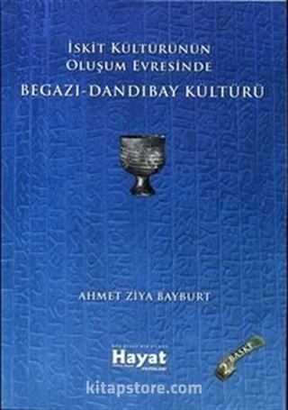 İskit Kültürünün Oluşum Evresinde Begazı-Dandıbay Kültürü