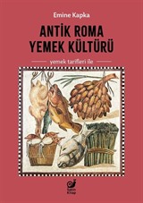 Antik Roma Yemek Kültürü (Yemek Tarifleri ile)