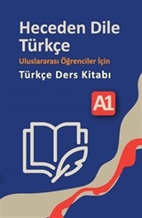 Heceden Dile Türkçe Uluslararası Öğrenciler İçin Türkçe Ders Kitabı A1