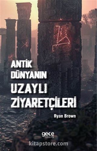 Antik Dünyanın Uzaylı Ziyaretçileri