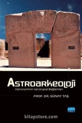 Astroarkeoloji - Astronominin Varoluşsal Bağlamları