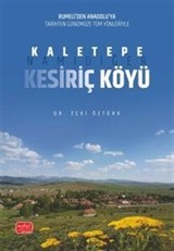 Rumeli'den Anadolu'ya Tarihten Günümüze Tüm Yönleriyle Kaletepe, Namıdiğer Kesiriç Köyü