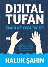 Dijital Tufan / Şimdi Ne Yapacağız?