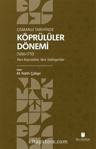 Osmanlı Tarihinde Köprülüler Dönemi (1656-1710) Yeni Kaynaklar, Yeni Yaklaşımlar