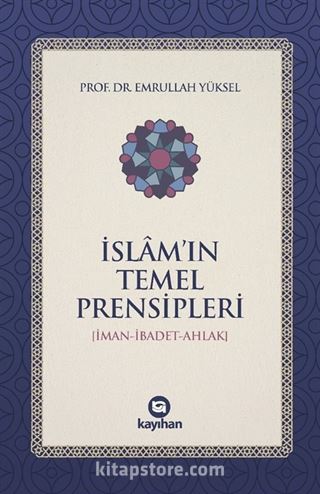 İslam'ın Temel Prensipleri (İman-İbadet -Ahlak)