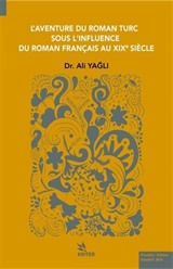 L'aventure Du Roman Turc Sous L'ınfluence Du Roman Françaıs Au Xıxe Sıècle