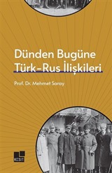 Dünden Bugüne Türk- Rus İlişkileri