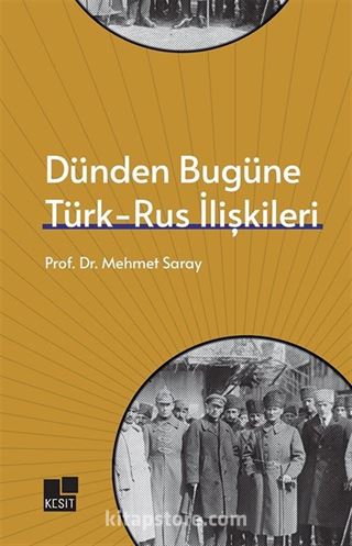 Dünden Bugüne Türk- Rus İlişkileri