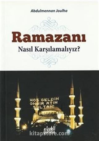 Ramazanı Nasıl Karşılamalıyız?