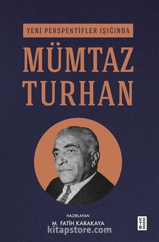 Yeni Perspektifler Işığında Mümtaz Turhan