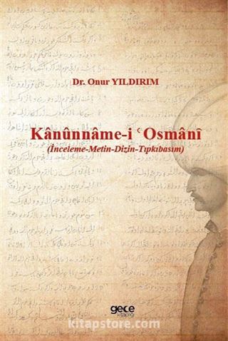 Kanûnname-i Osmanȋ (İnceleme-Metin-Dizin-Tıpkıbasım)