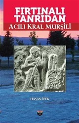 Fırtınalı Tanrıdan Acılı Kral Murşili