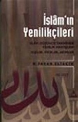 İslam'ın Yenilikçileri -III.Cilt- İslam Düşünce Tarihinde Yenilik Arayışları Kişiler, Fikirler, Akımlar