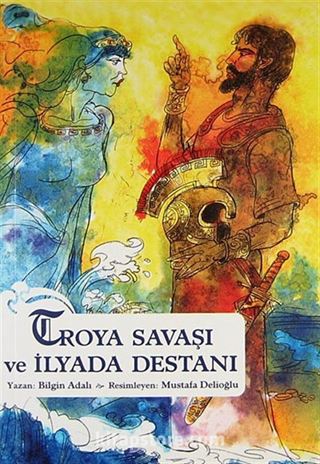 Troya Savaşı ve İlyada Destanı