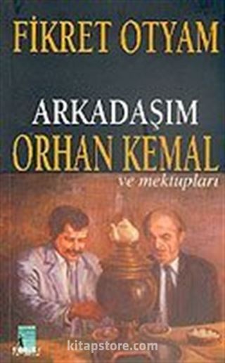 Arkadaşım Orhan Kemal ve Mektuplar