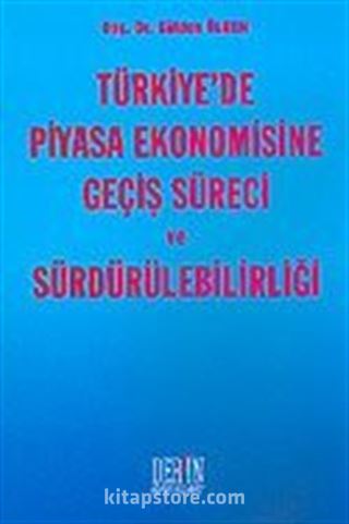 Türkiye'de Piyasa Ekonomisine Geçiş Süreci ve Sürdürülebilirliği