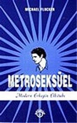 Metroseksüel Modern Erkeğin Elkitabı