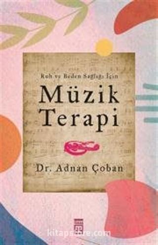 Ruh ve Beden Sağlığı İçin: Müzik Terapi