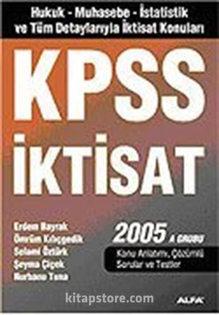 KPSS İktisat 2005/Hukuk-İktisat-Muhasebe-İstatistik ve Tüm Detaylarıyla İktisat Konuları A Grubu