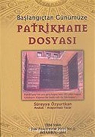 Patrikhane Dosyası Başlangıçtan Günümüze