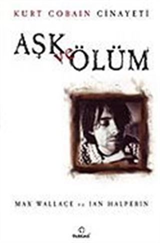 Aşk ve Ölüm-Kurt Cobain Cinayeti