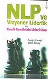 NLP ve Vizyoner Liderlik ile Kendi Kendinizin Lideri Olun