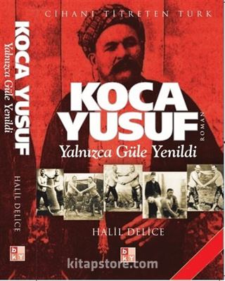 Koca Yusuf Yalnızca Güle Yenildi