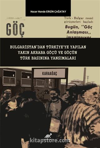 Bulgaristan'dan Türkiye'ye Yapılan Yakın Akraba Göçü ve Göçün Türk Basınına Yansımaları