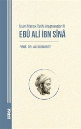 Ebû Ali İbn Sîna / İslam Mantık Tarihi Araştırmaları II