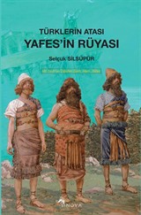 Türkler'in Atası Yafes'in Rüyası