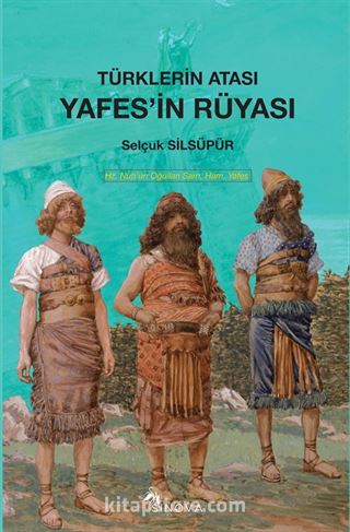 Türkler'in Atası Yafes'in Rüyası