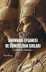 Anunnaki Efsanesi ve Sümerlerin Sırları