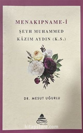 Menakıpname-i Şeyh Muhammed Kazım Aydın (k.s.)