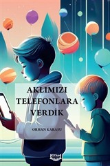 Aklımızı Telefonlara Verdik