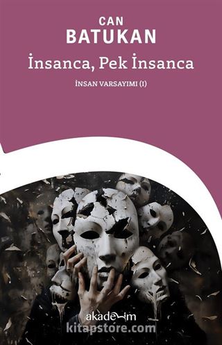 İnsanca, Pek İnsanca: İnsan Varsayımı (I)