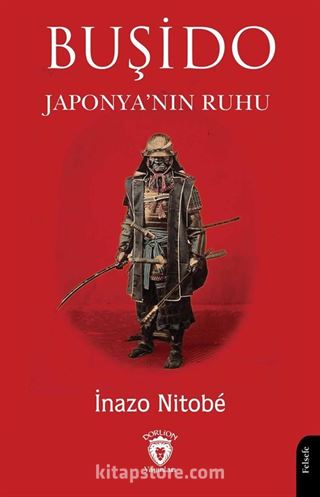 Buşido Savaşçının Yolu Japonya'nın Ruhu