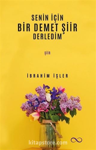 Senin İçin Bir Demet Şiir Derledim