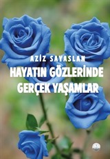 Hayatın Gözlerinde Gerçek Yaşamlar