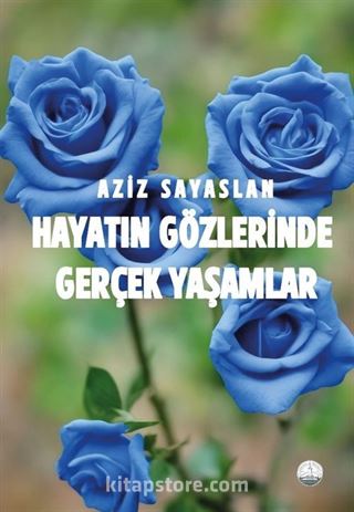 Hayatın Gözlerinde Gerçek Yaşamlar