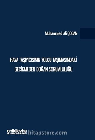 Hava Taşıyıcısının Yolcu Taşımasındaki Gecikmeden Doğan Sorumluluğu