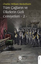 Tüm Çağların ve Ülkelerin Gizli Cemiyetleri Cilt 2